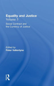 Title: Social Contract and the Currency of Justice: Equality and Justice / Edition 1, Author: Peter Vallentyne