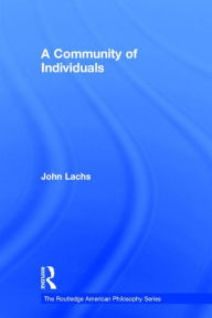 Title: A Community of Individuals / Edition 1, Author: John Lachs