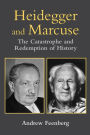 Heidegger and Marcuse: The Catastrophe and Redemption of History