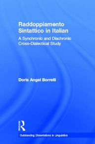 Title: Raddoppiamento Sintattico in Italian: A Synchronic and Diachronic Cross-Dialectical Study / Edition 1, Author: Doris Angel Borrelli