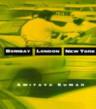 Title: Bombay--London--New York / Edition 1, Author: Amitava Kumar