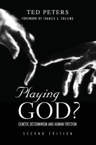 Title: Playing God?: Genetic Determinism and Human Freedon / Edition 2, Author: Ted Peters