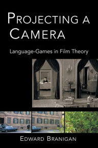 Title: Projecting a Camera: Language-Games in Film Theory / Edition 1, Author: Edward Branigan