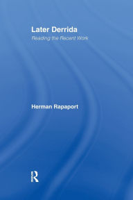 Title: Later Derrida: Reading the Recent Work, Author: Herman Rapaport