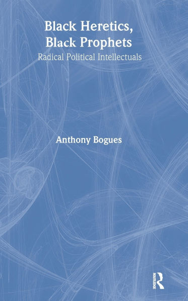 Black Heretics, Prophets: Radical Political Intellectuals