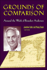 Title: Grounds of Comparison: Around the Work of Benedict Anderson, Author: Pheng Cheah