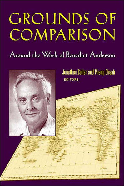 Grounds of Comparison: Around the Work Benedict Anderson