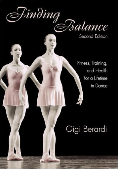 Finding Balance: Fitness, Training, and Health for a Lifetime in Dance / Edition 2