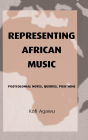 Representing African Music: Postcolonial Notes, Queries, Positions / Edition 1