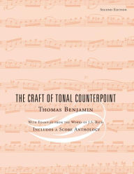 Title: The Craft of Tonal Counterpoint / Edition 1, Author: Thomas Benjamin