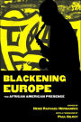 Blackening Europe: The African American Presence / Edition 1