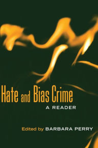 Title: Hate and Bias Crime: A Reader / Edition 1, Author: Barbara Perry
