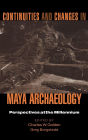 Continuities and Changes in Maya Archaeology: Perspectives at the Millennium / Edition 1