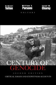 Title: Century of Genocide: Eyewitness Accounts and Critical Views / Edition 2, Author: Samuel Totten
