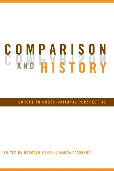 Comparison and History: Europe in Cross-National Perspective / Edition 1