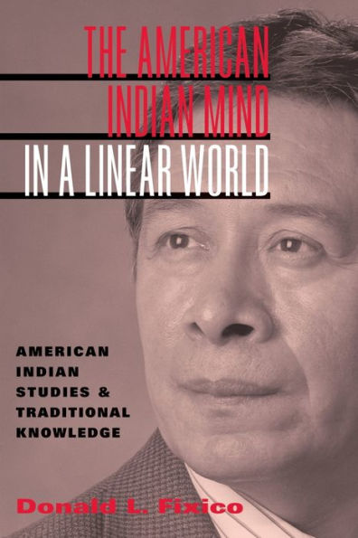 The American Indian Mind in a Linear World: American Indian Studies and Traditional Knowledge / Edition 1