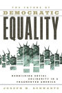 The Future Of Democratic Equality: Rebuilding Social Solidarity in a Fragmented America / Edition 1