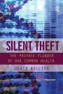 Silent Theft: The Private Plunder of Our Common Wealth / Edition 1