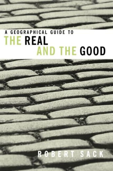 A Geographical Guide to the Real and the Good / Edition 1