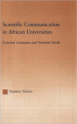 Scientific Communication in African Universities: External Assistance and National Needs / Edition 1