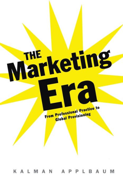 The Marketing Era: From Professional Practice to Global Provisioning