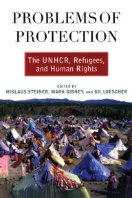 Title: Problems of Protection: The UNHCR, Refugees, and Human Rights / Edition 1, Author: Niklaus Steiner