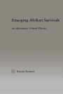 Emerging Afrikan Survivals: An Afrocentric Critical Theory / Edition 1