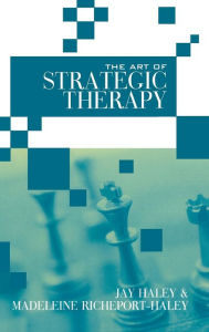 Title: The Art of Strategic Therapy / Edition 1, Author: Jay Haley