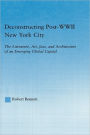 Deconstructing Post-WWII New York City: The Literature, Art, Jazz, and Architecture of an Emerging Global Capital