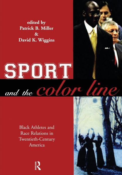 Sport and the Color Line: Black Athletes and Race Relations in Twentieth Century America / Edition 1