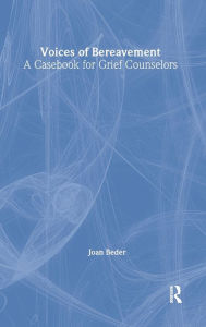 Title: Voices of Bereavement: A Casebook for Grief Counselors, Author: Joan Beder