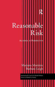 Title: Reasonable Risk: Alcohol in Perspective / Edition 1, Author: Marjana Martinic