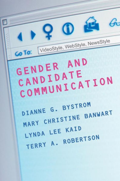 Gender and Candidate Communication: VideoStyle, WebStyle, NewStyle