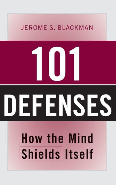 101 Defenses: How the Mind Shields Itself / Edition 1