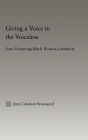 Giving a Voice to the Voiceless: Four Pioneering Black Women Journalists / Edition 1