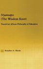 Nyansapo (The Wisdom Knot): Toward an African Philosophy of Education / Edition 1