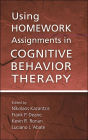 Using Homework Assignments in Cognitive Behavior Therapy / Edition 1