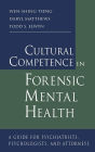 Cultural Competence in Forensic Mental Health: A Guide for Psychiatrists, Psychologists, and Attorneys / Edition 1