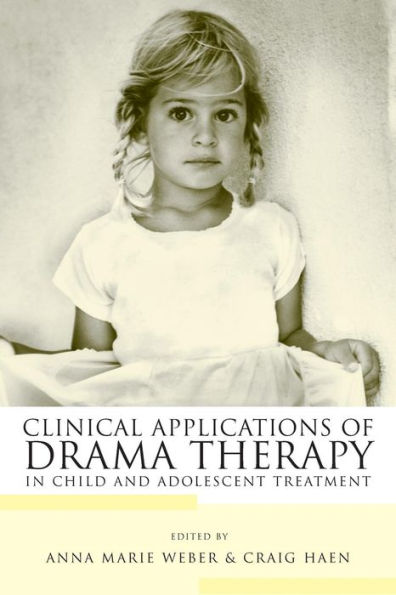 Clinical Applications of Drama Therapy in Child and Adolescent Treatment / Edition 1