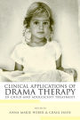 Clinical Applications of Drama Therapy in Child and Adolescent Treatment / Edition 1