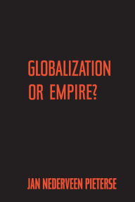 Title: Globalization or Empire? / Edition 1, Author: Jan Nederveen Pieterse