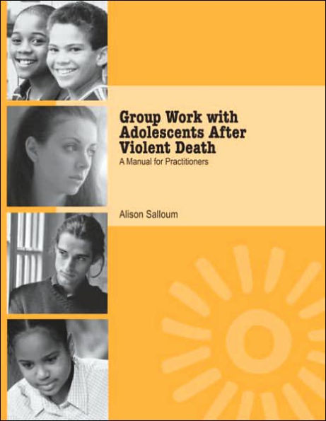 Group Work with Adolescents After Violent Death: A Manual for Practitioners