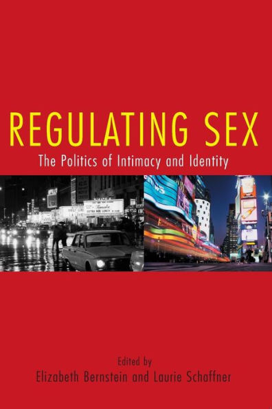 Regulating Sex: The Politics of Intimacy and Identity / Edition 1