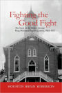 Fighting the Good Fight: The Story of the Dexter Avenue King Memorial Baptist Church, 1865-1977 / Edition 1