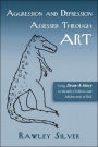 Aggression and Depression Assessed Through Art: Using Draw-A-Story to Identify Children and Adolescents at Risk / Edition 1