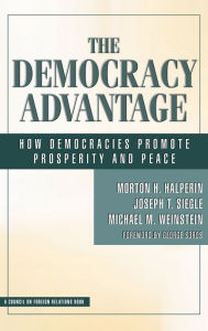 Title: The Democracy Advantage: How Democracies Promote Prosperity and Peace / Edition 1, Author: Morton Halperin