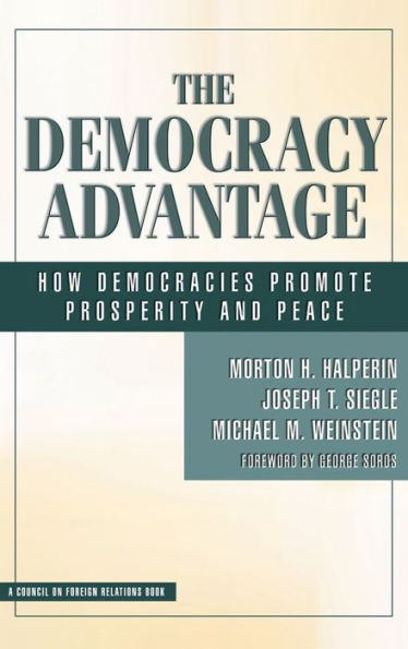 The Democracy Advantage: How Democracies Promote Prosperity and Peace / Edition 1