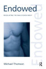 Endowed: Regulating the Male Sexed Body / Edition 1