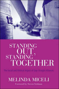 Title: Standing Out, Standing Together: The Social and Political Impact of Gay-Straight Alliances / Edition 1, Author: Melinda Miceli