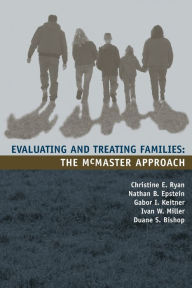 Title: Evaluating and Treating Families: The McMaster Approach / Edition 1, Author: Gabor I. Keitner